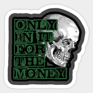 Only In It For The Money Sticker